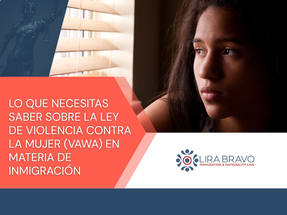 Inmigración de VAWA - Lo que necesitas saber sobre la Ley de Violencia contra la Mujer (VAWA) - Lira Bravo