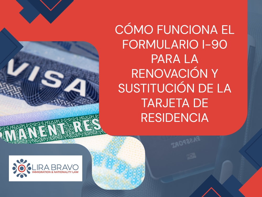 Formulario I-90 - Reemplazo de la Tarjeta Residencia - Lira Bravo