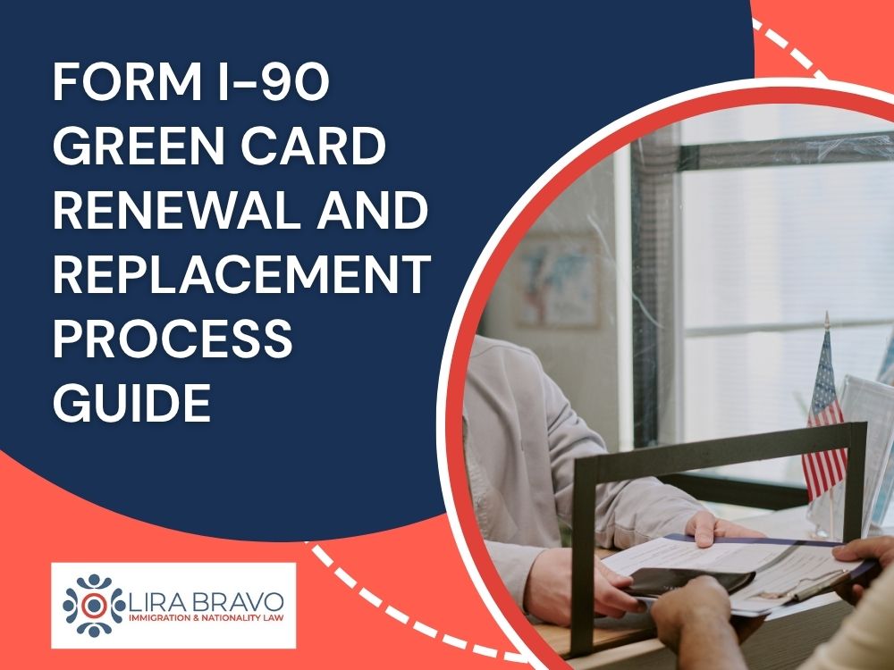 Form I-90 Green Card Replacement Process - Form I-90 Green Card Renewal and Replacement Process Guide - Lira Bravo