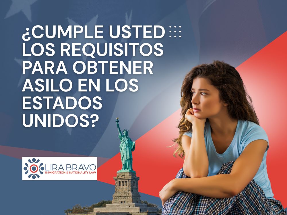Abogado de Asilo - ¿Cumple usted los requisitos para obtener asilo en los Estados Unidos - Lira Bravo