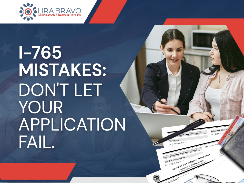 I-765 Form - Don't Let Your Application Fail - Lira Bravo