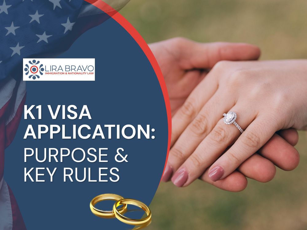 K1 Visa Application - Purpose & Key Rules - Lira Bravo