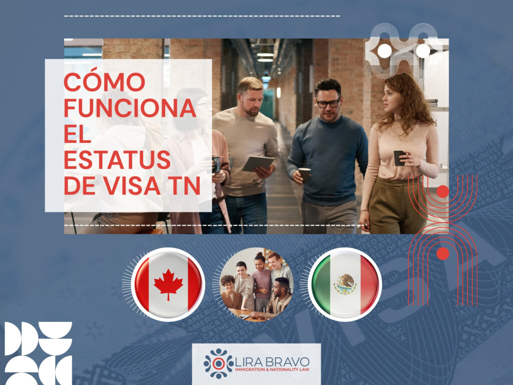 Abogado de Visados TN - Cómo funciona el estatus de visa TN - Lira Bravo