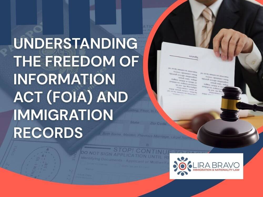 FOIA Requests - Understanding the Freedom of Information Act (FOIA) and Immigration Records - Lira Bravo