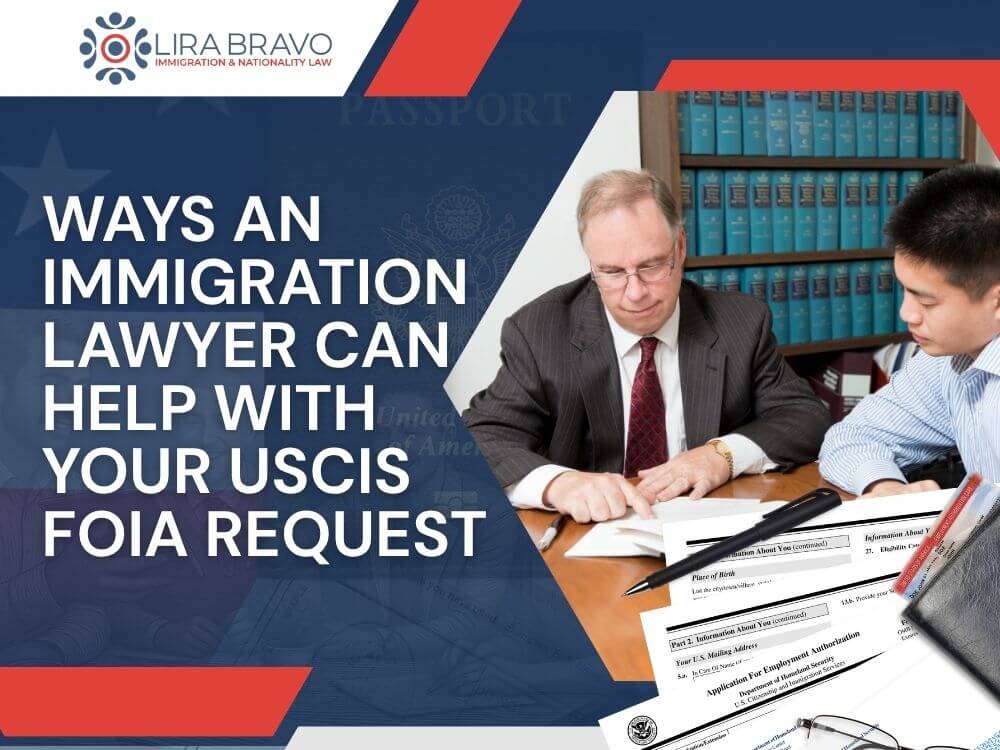 FOIA Requests - Ways an Immigration Lawyer Can Help With Your USCIS FOIA Request - Lira Bravo