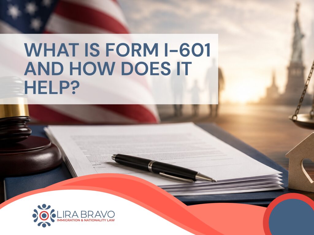 Waiver of Inadmissibility - What Is Form I-601 - Lira Bravo