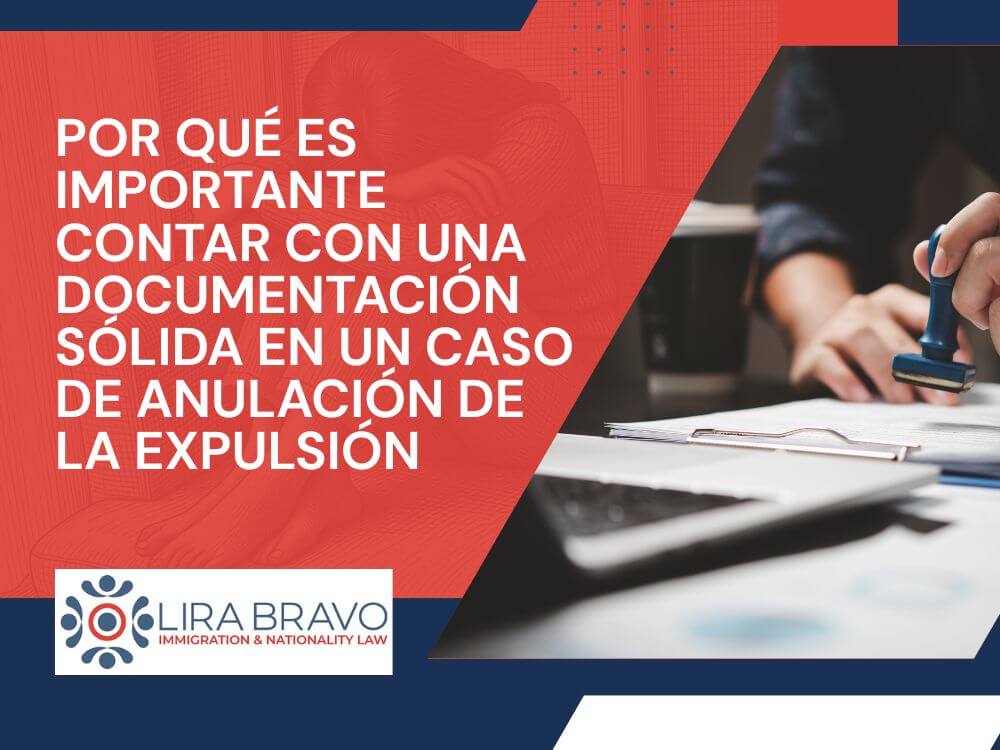 cancellation of removal - Por qué es importante contar con una documentación sólida en un caso de anulación de la expulsión - Lira Bravo